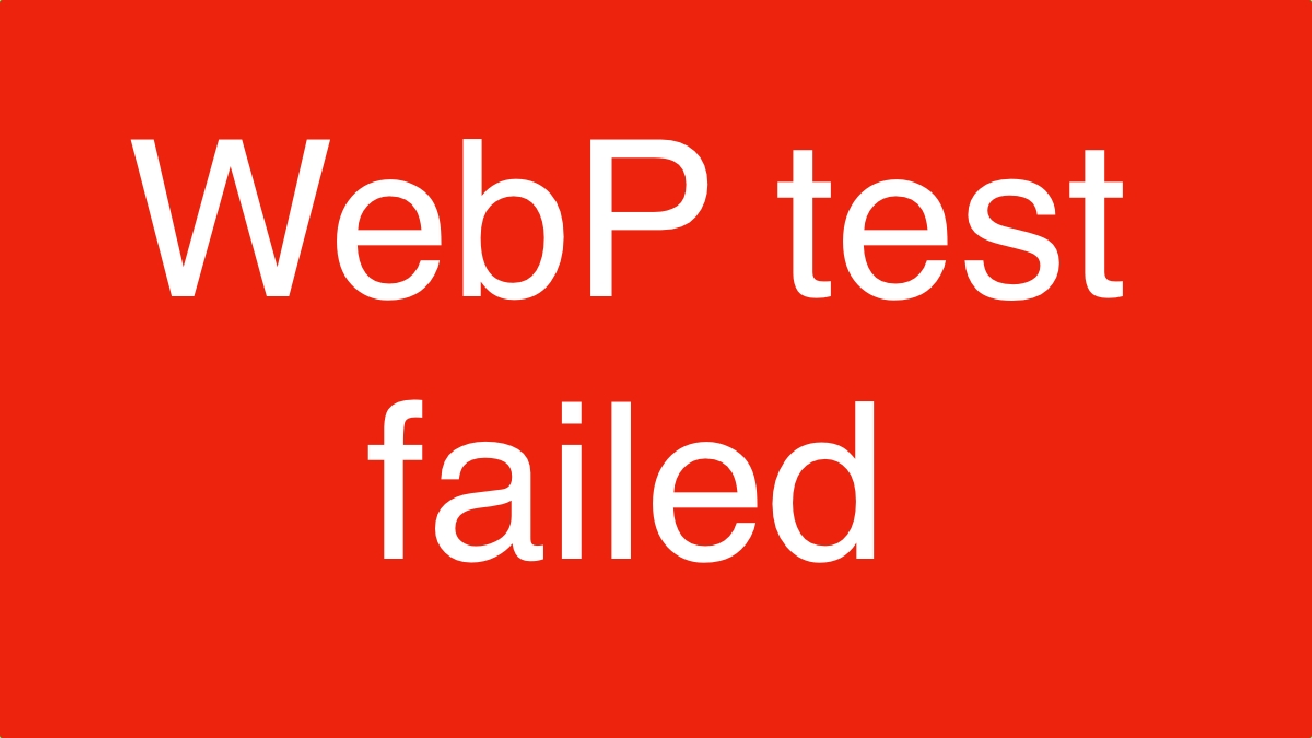 WebP test failed
